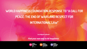 World Happiness Foundation Response to “A Call for Peace"