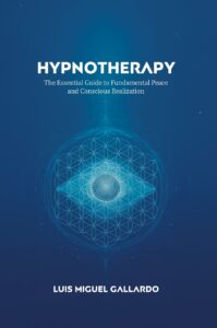 Hypnotherapy: The Essential Guide to Fundamental Peace and Conscious Realization
